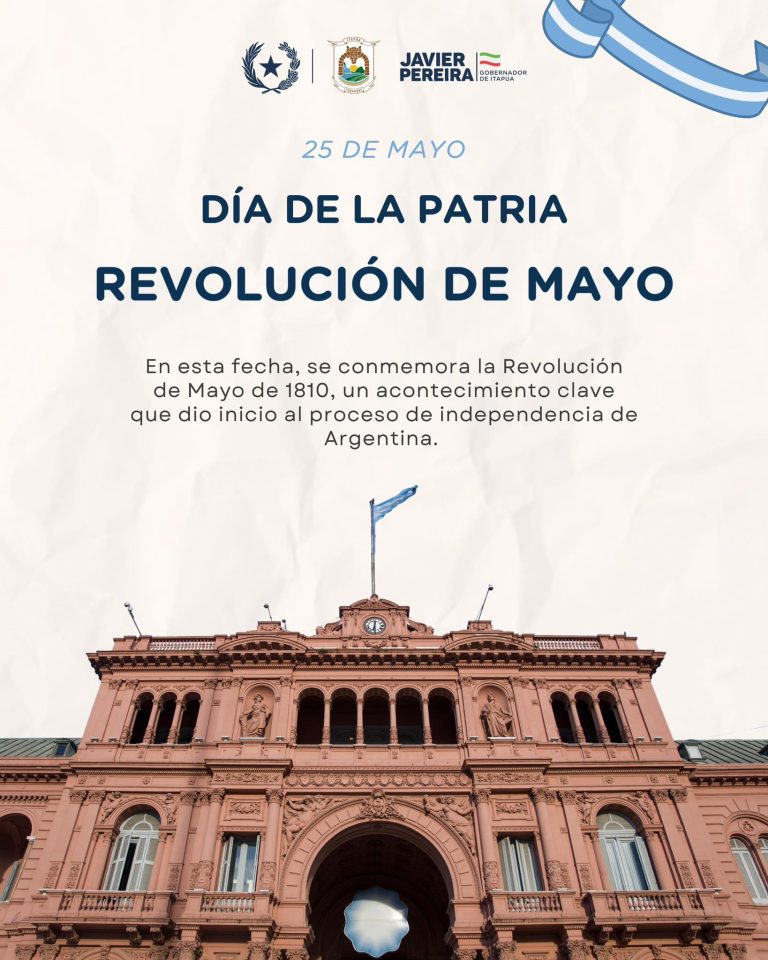 EL GOBIERNO DE ITAPÚA SALUDA AL PUEBLO ARGENTINO EN SU DÍA PATRIO